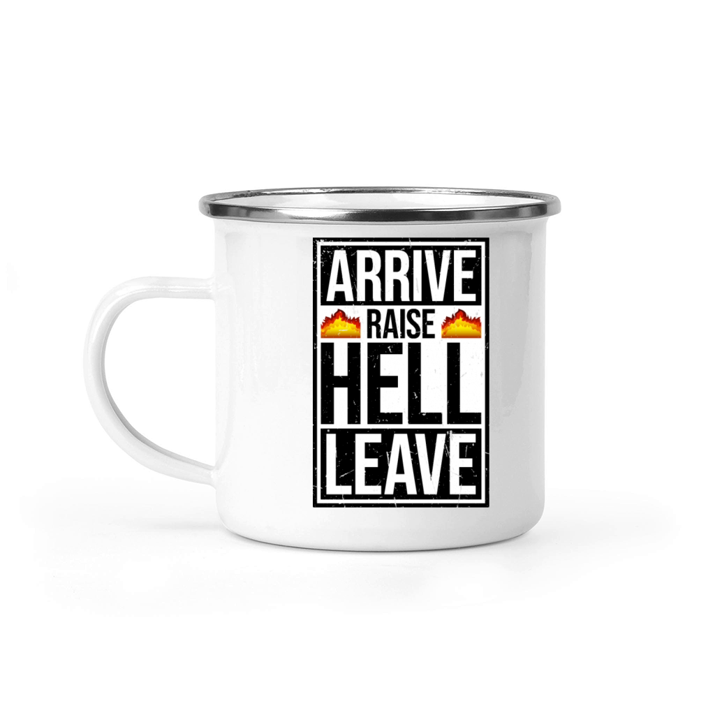 Arrive Raise Hell Leave Funny Sarcastic Joke Quote Camping Mug