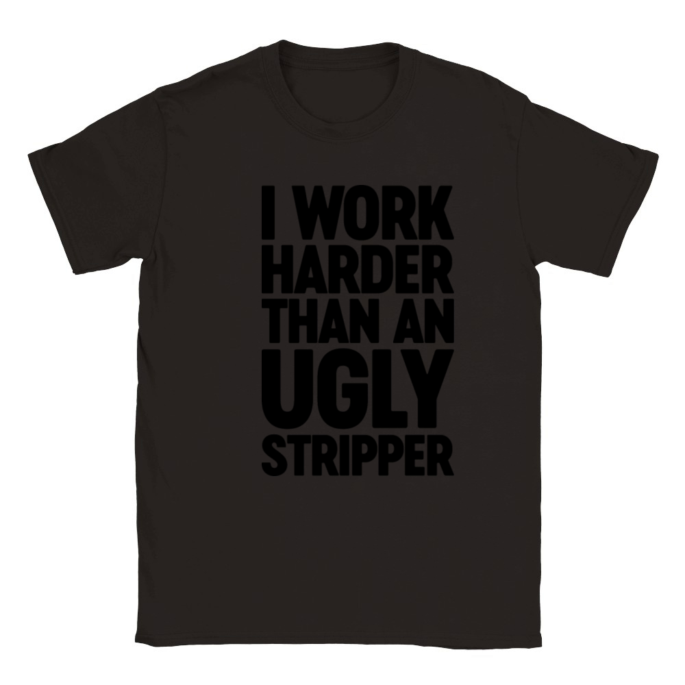 I Work Harder Than An Ugly Stripper Classic Kids Crewneck T-shirt
