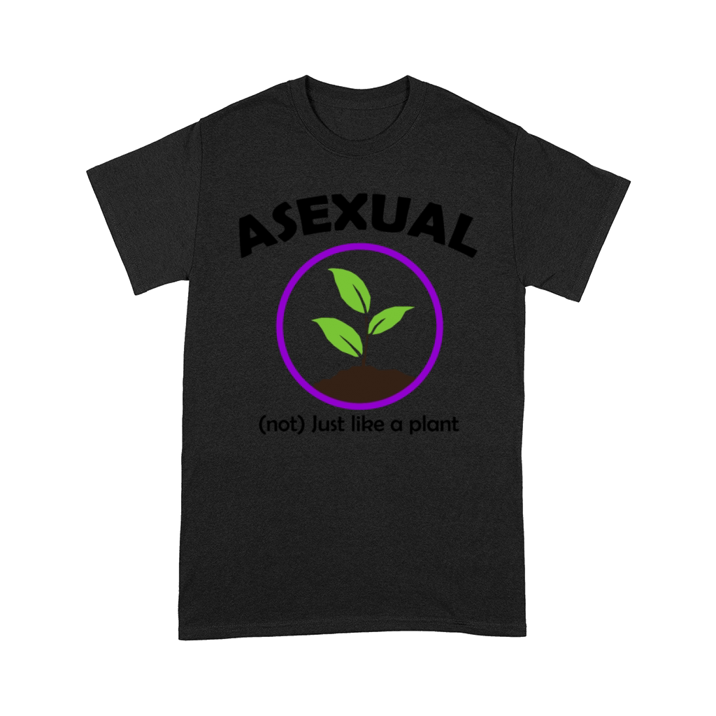 Asexual Not Just Like A Plant Comfort T-shirt
