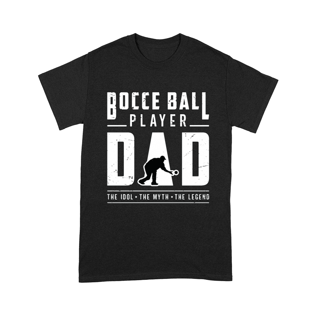 Bocce Ball Player Dad The Idol The Myth Ball Sport Comfort T-shirt