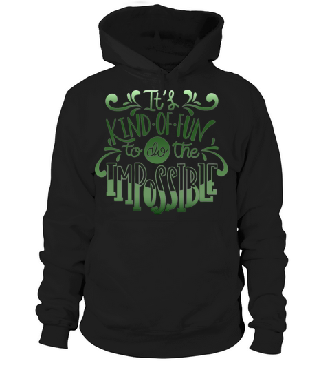 its kind of fun to do the impossible Hoodie Unisex