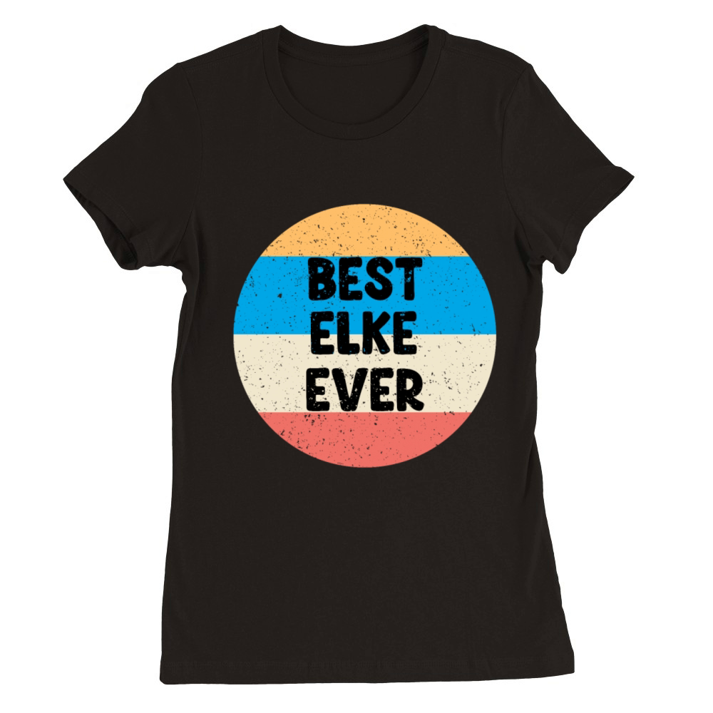 Best Elke Ever Premium Womens Crewneck T-shirt