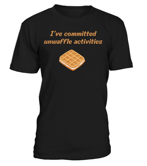 Ive committed unwaffle activities T-Shirt Unisex