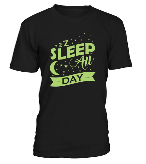 Sleep all Day bed sleep like a Baby T-Shirt Unisex