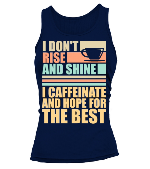 I Don t Rise And Shine I Caffeinate And Hope Joke Tank top Woman