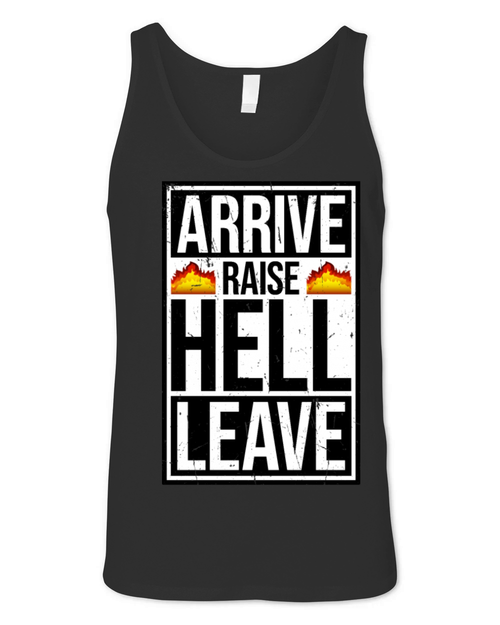 Arrive Raise Hell Leave Funny Sarcastic Joke Quote Unisex Jersey Tank