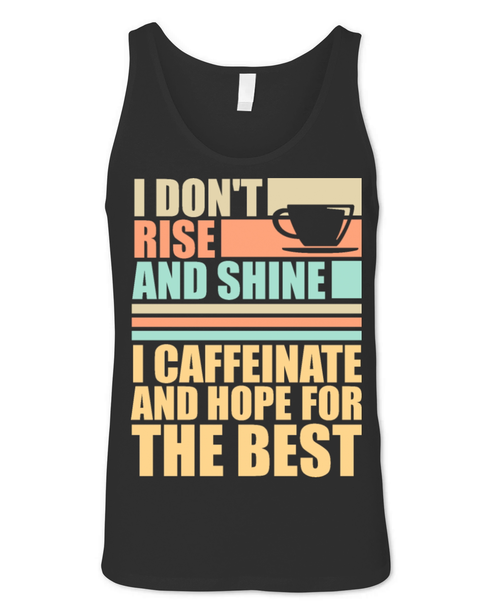 I Don t Rise And Shine I Caffeinate And Hope Joke Unisex Jersey Tank