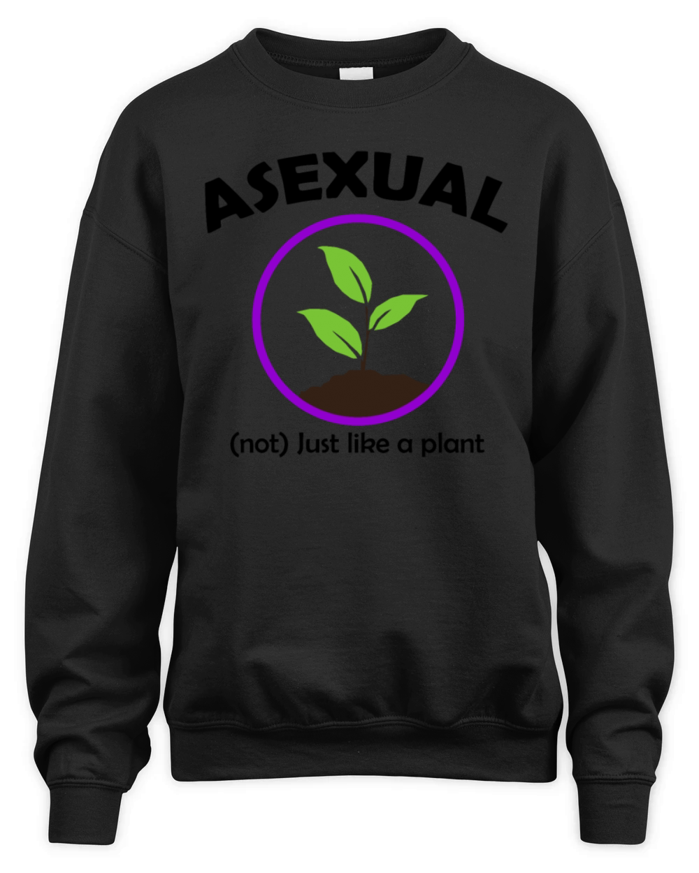 Asexual Not Just Like A Plant Unisex Premium Crewneck Sweatshirt