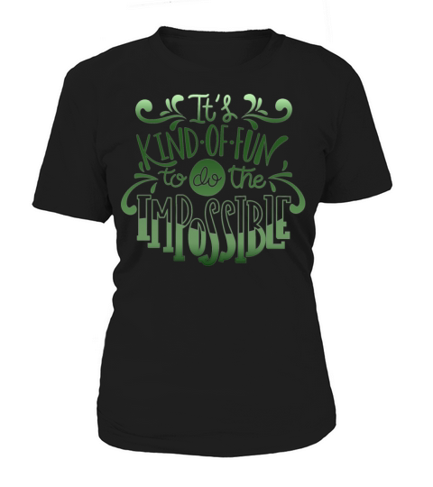 its kind of fun to do the impossible Women's T-Shirt