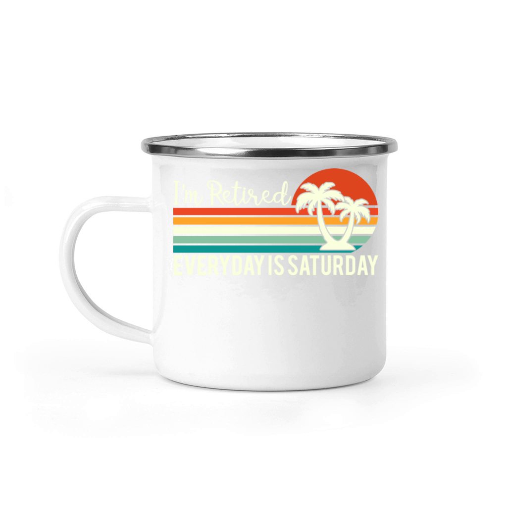 Im Retired Everyday Is Saturday Funny Holdiays Camping Mug