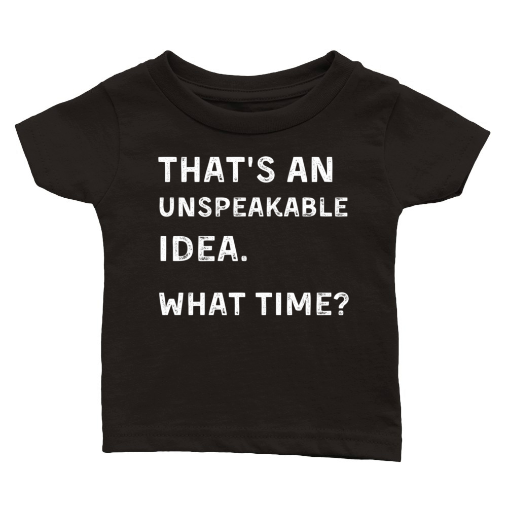 TS An Unakable W Time Humor Classic Baby Crewneck T-shirt