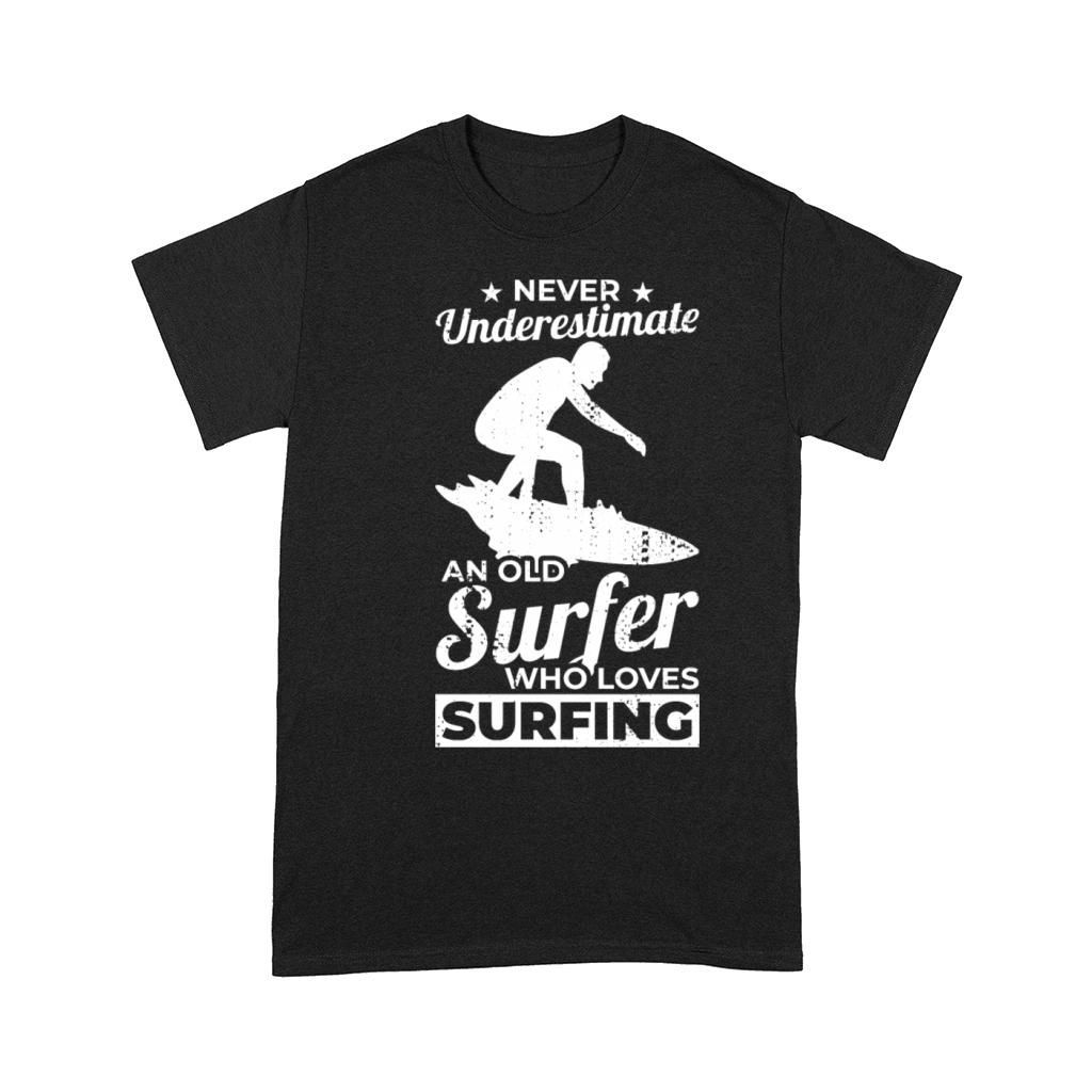 Never Underestimate An Old Surfer Comfort T-shirt