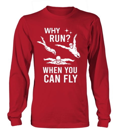 Why Run When You Can Fly Swimmer Funny Swimming Long sleeved Unisex