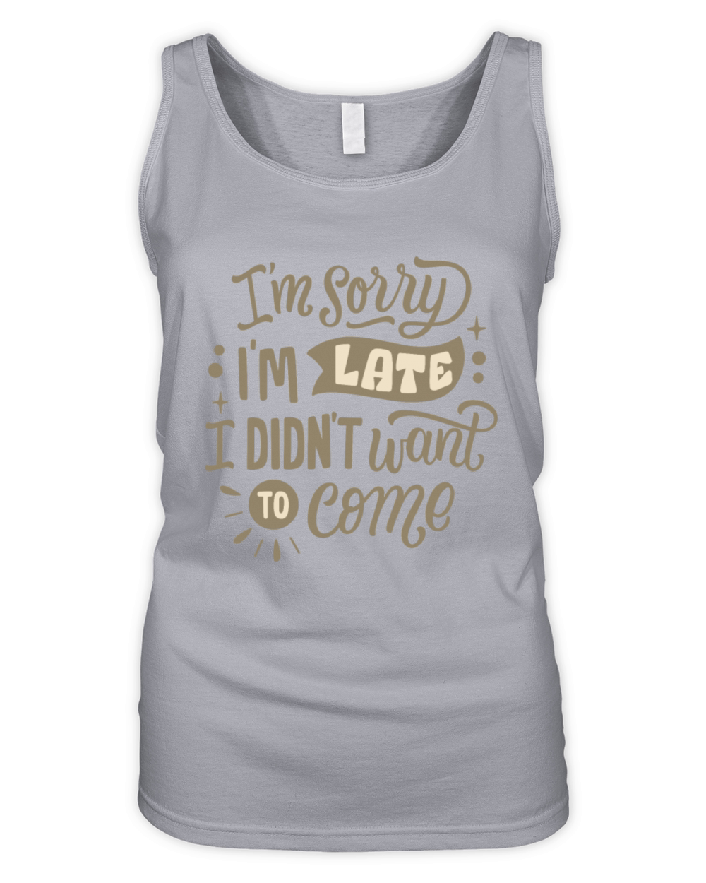 IM SORRY I LATE I DIDNT WANT TO COME Organic Women's Tank Top