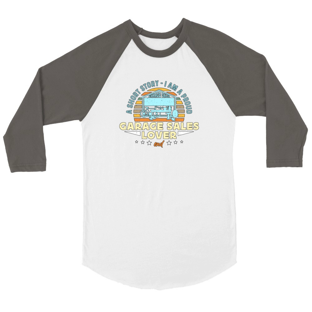 Garage Sales Lover A Short Story Flea Market Lover Unisex ¾ sleeve Raglan T-shirt