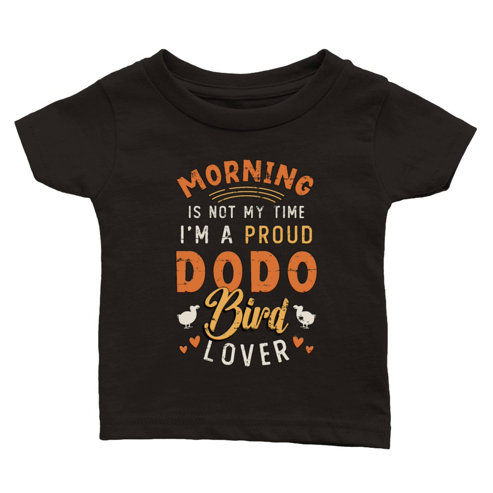 Dodo Bird Lover Morning Is Not My Time Ornithology Classic Baby Crewneck T-shirt
