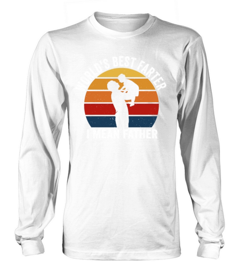 Worlds Best Farter I Mean Father Long sleeved Unisex