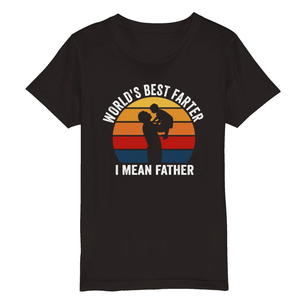 Worlds Best Farter I Mean Father Organic Kids Crewneck T-shirt