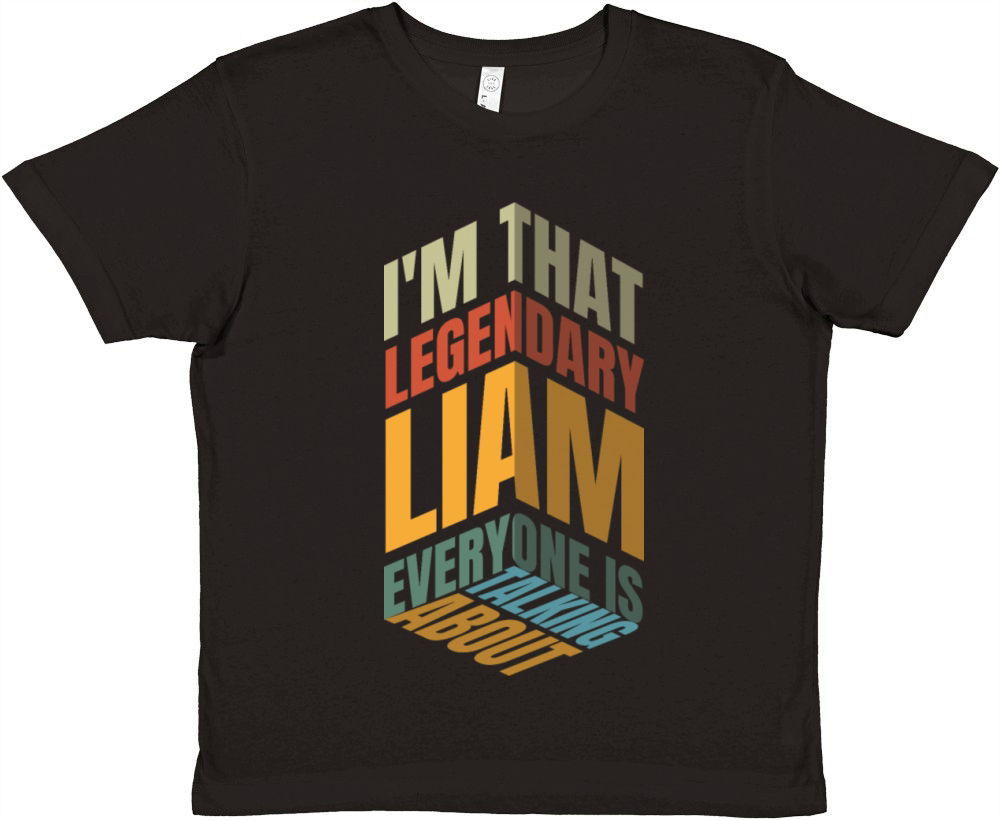 I M THAT LEGENDARY LIAM EVERYONE IS TALKING ABOUT Premium Kids Crewneck T-shirt