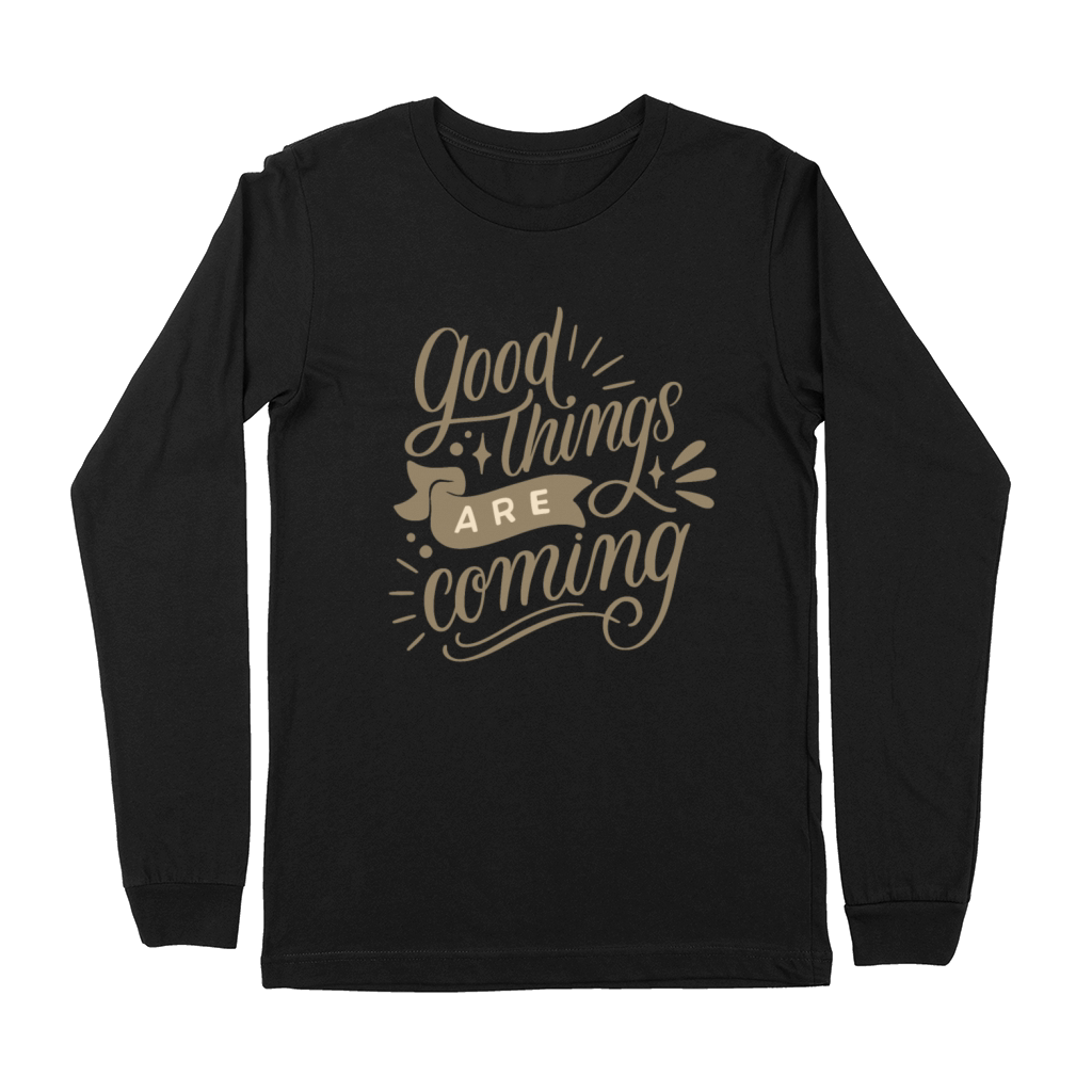 good things are coming Premium Long Sleeve