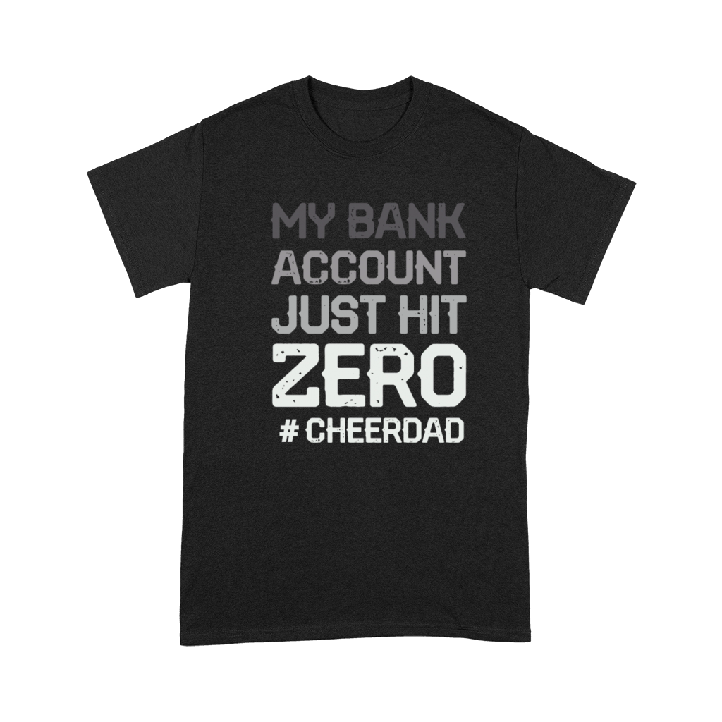 my bank account just hit zero cheer dad Premium T-shirt