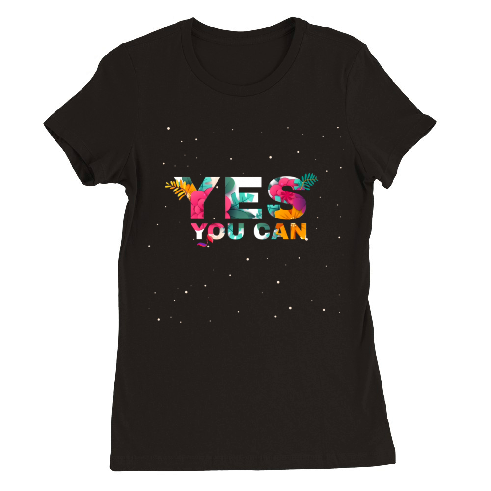Yes You Can Premium Womens Crewneck T-shirt