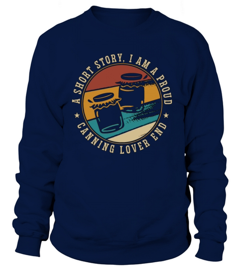 Canning Lover A Short Story I Am A Proud Canner Sweatshirt Unisex