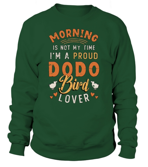 Dodo Bird Lover Morning Is Not My Time Ornithology Sweatshirt Unisex