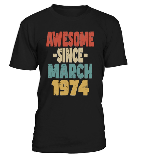 Awesome March 1974 T-Shirt Unisex