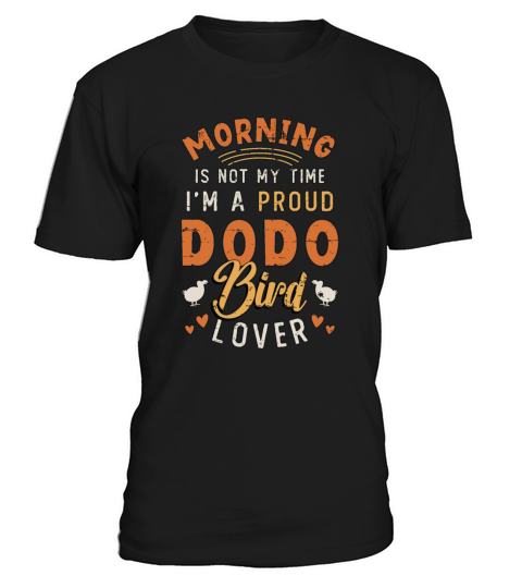 Dodo Bird Lover Morning Is Not My Time Ornithology T-Shirt Unisex