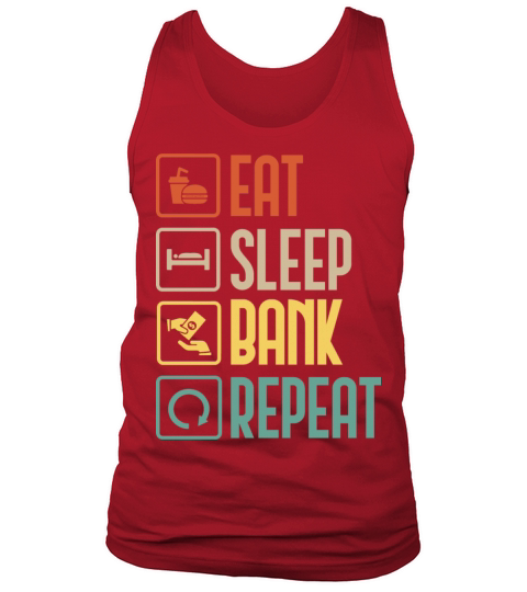 Eat Sleep Bank Repeat Finance Banker Funny gift Tank Top Unisex