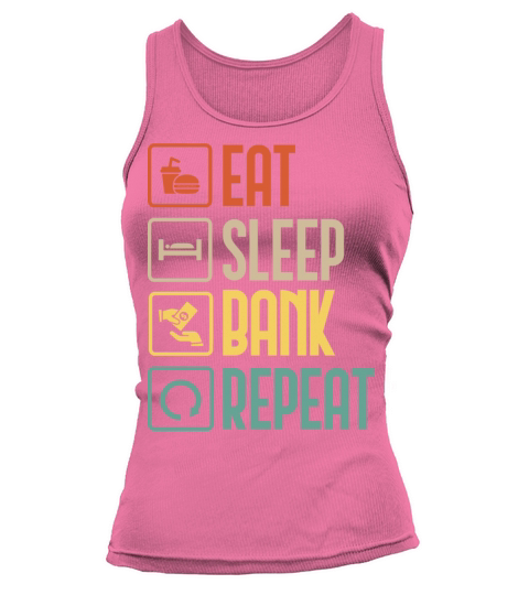 Eat Sleep Bank Repeat Finance Banker Funny gift Tank top Woman