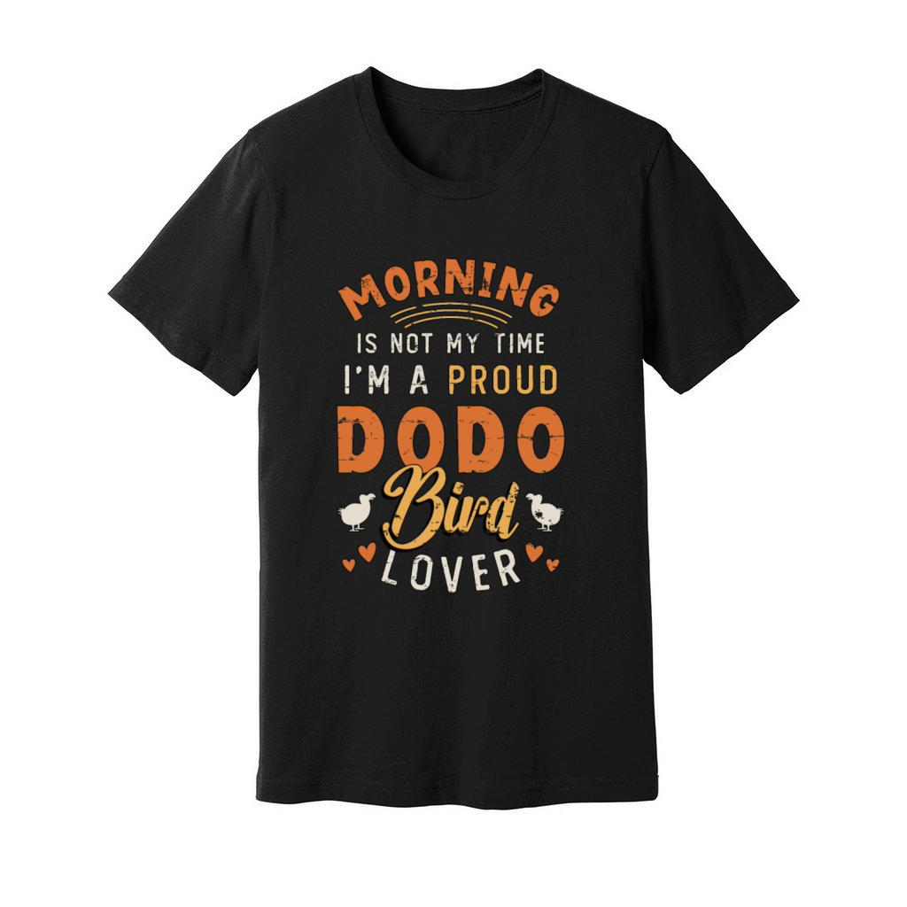 Dodo Bird Lover Morning Is Not My Time Ornithology Unisex Jersey Tee