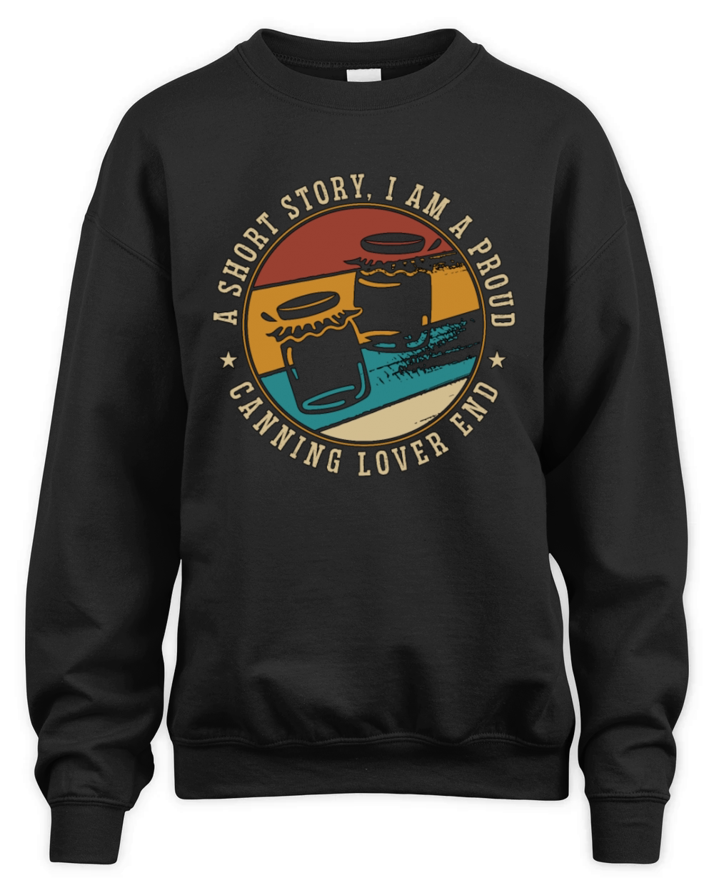 Canning Lover A Short Story I Am A Proud Canner Unisex Premium Crewneck Sweatshirt