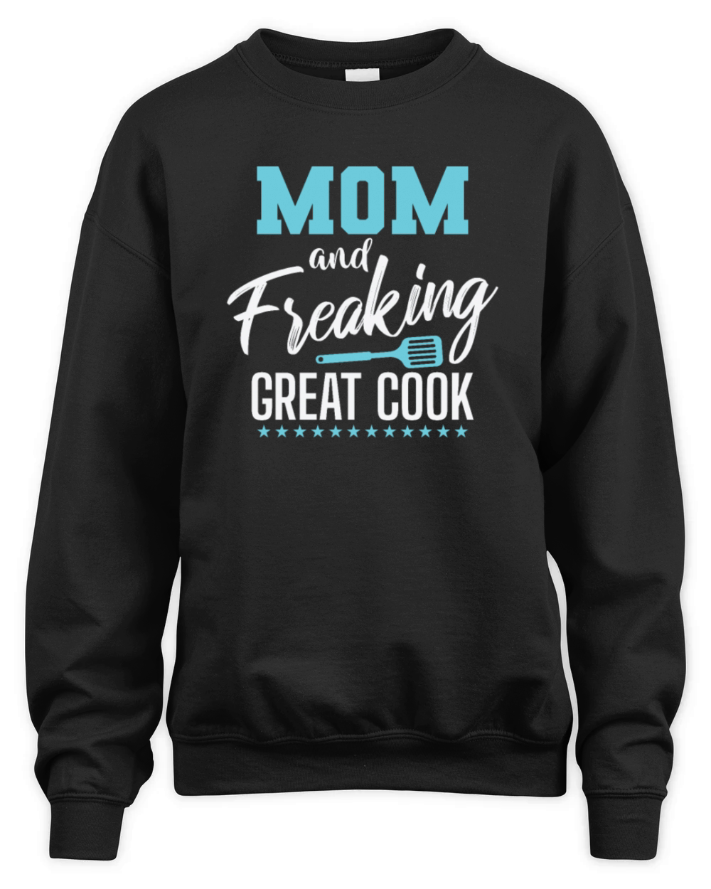Mom and freaking great Cook Cooking Kitchen Unisex Premium Crewneck Sweatshirt