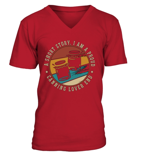 Canning Lover A Short Story I Am A Proud Canner V-Neck T-shirt