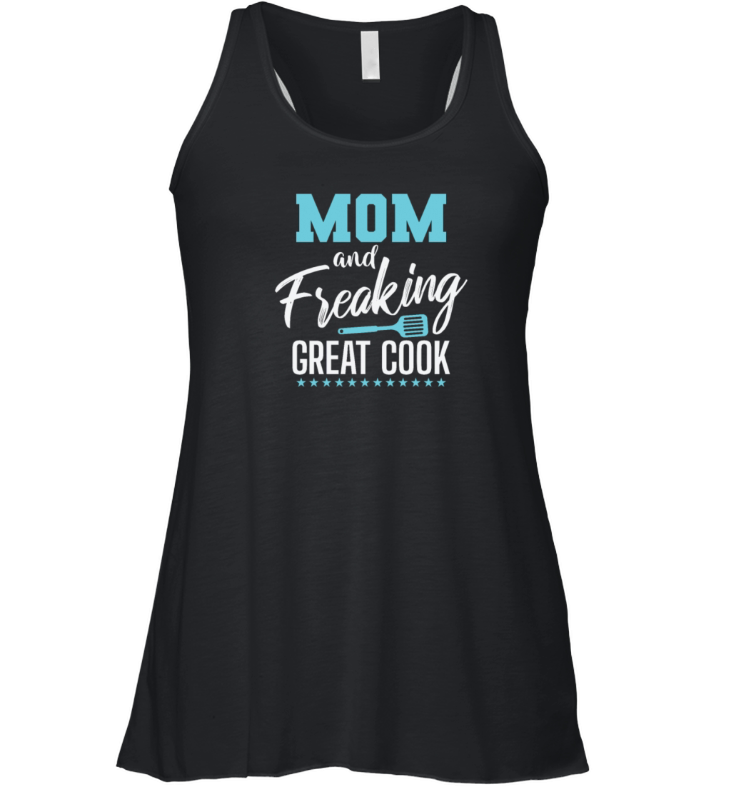 Mom and freaking great Cook Cooking Kitchen Women's Flowy Tank Top