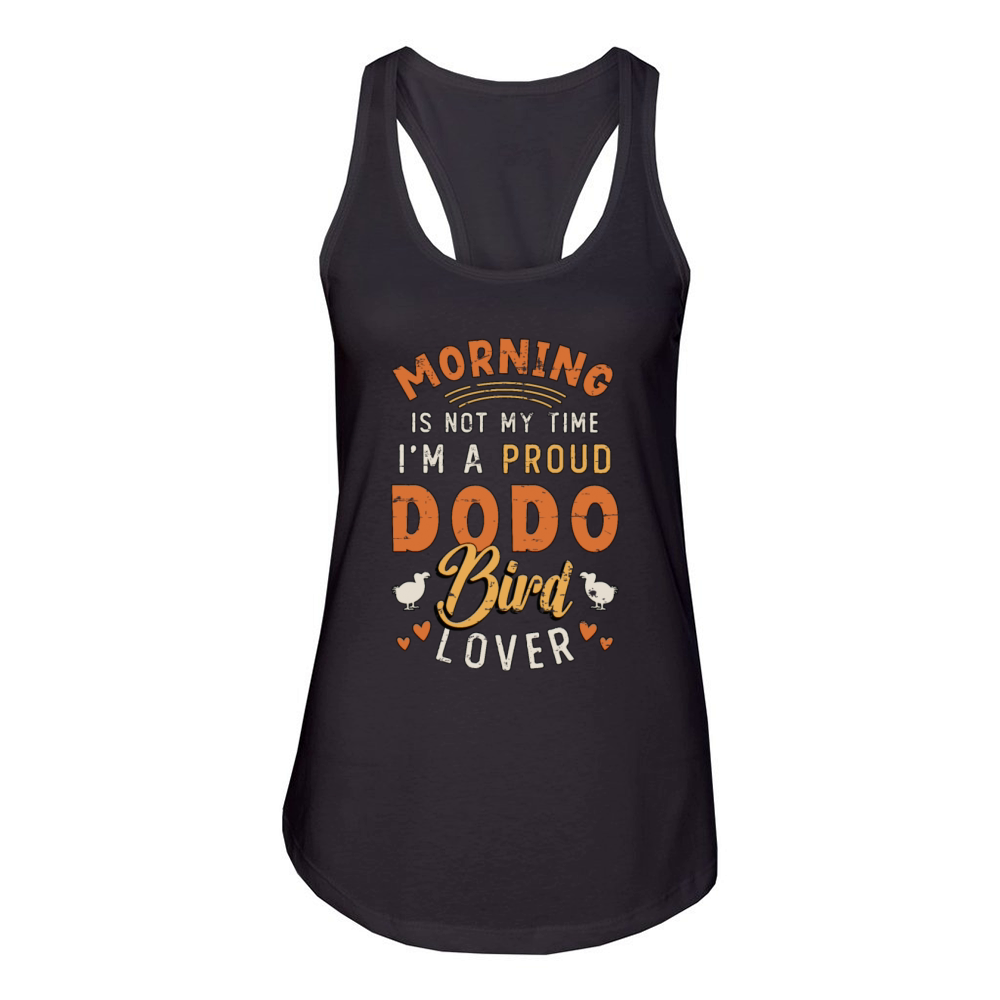 Dodo Bird Lover Morning Is Not My Time Ornithology Women's Racerback Tank