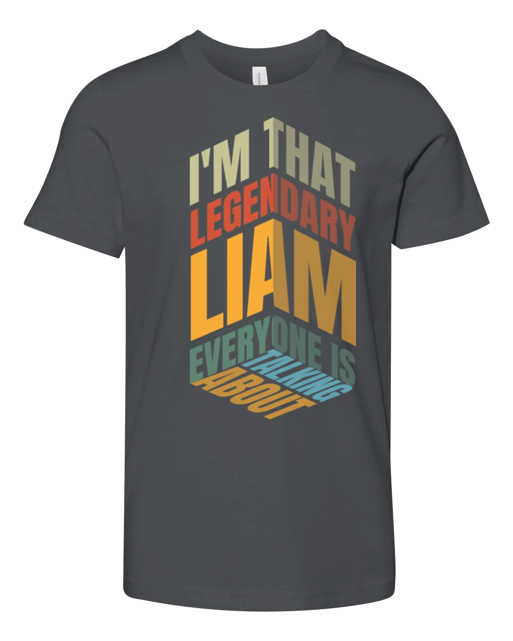 I M THAT LEGENDARY LIAM EVERYONE IS TALKING ABOUT Youth Unisex Jersey Tee