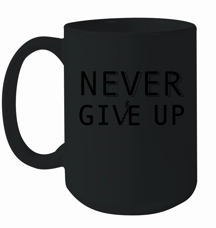 Never Give Up Ceramic Mug