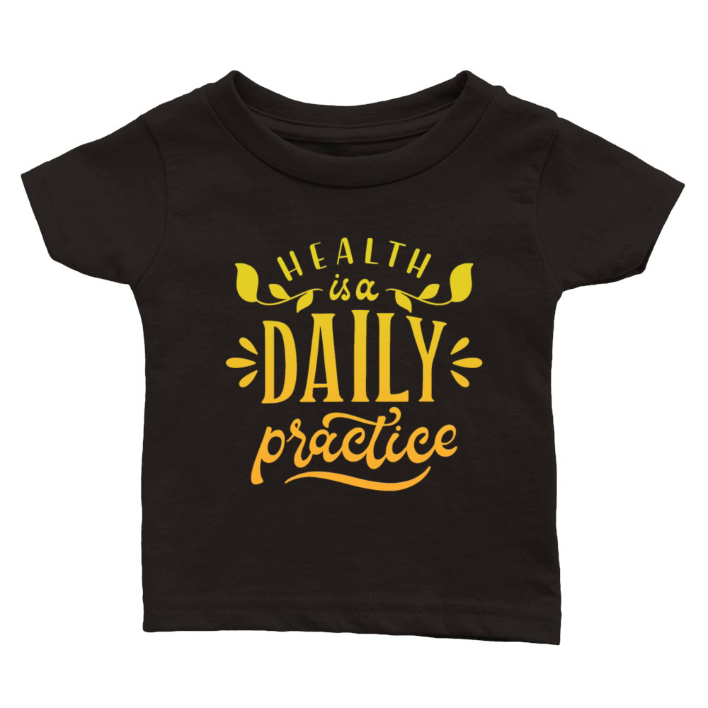 HEALTH IS A DAILY PRACTICE Classic Baby Crewneck T-shirt