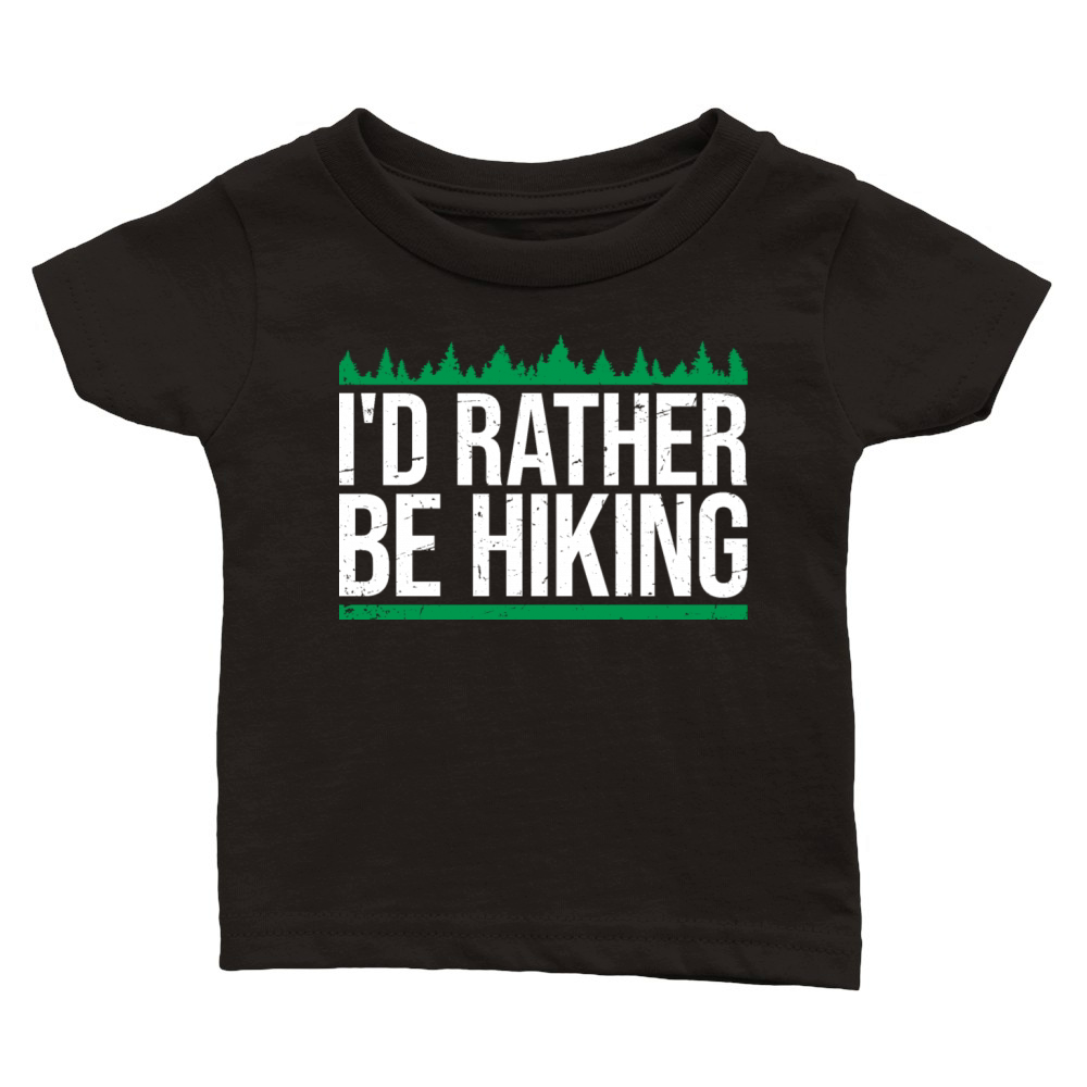 Id Rather Be Hiking Mountains Forest Outdoor Love Classic Baby Crewneck T-shirt