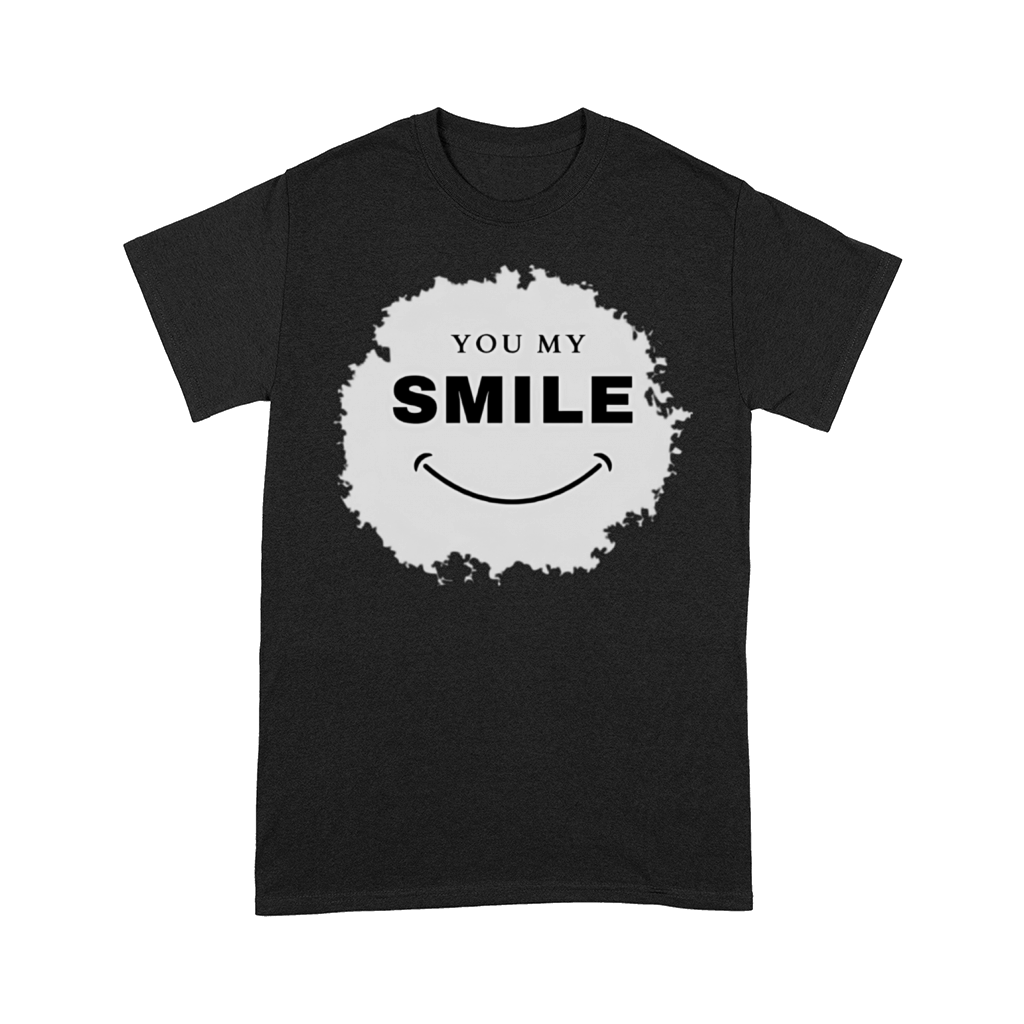 You my smile design for birthday gift for friend Comfort T-shirt