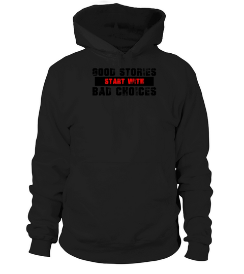 Good Stories Bad Choices Quotes Hoodie Unisex