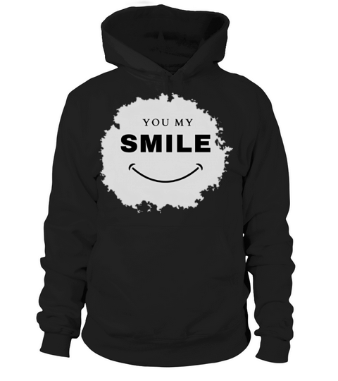 You my smile design for birthday gift for friend Hoodie Unisex