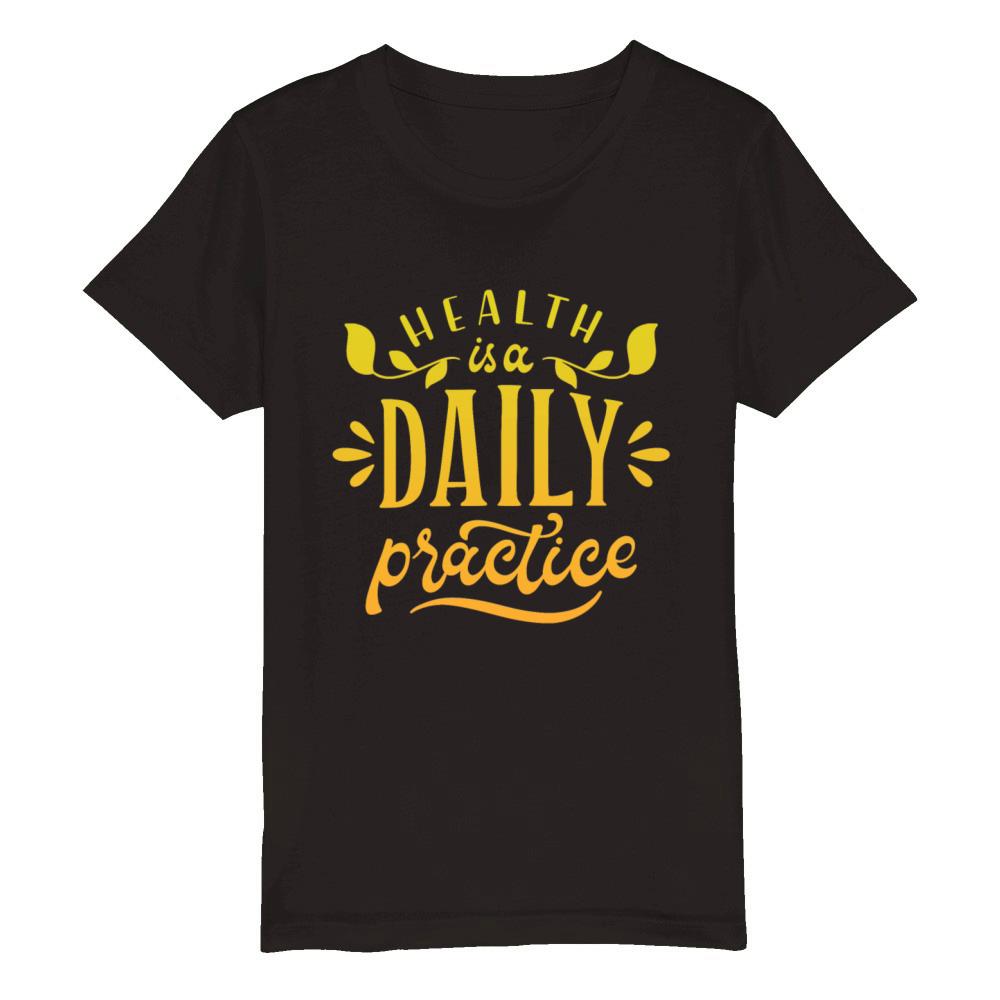 HEALTH IS A DAILY PRACTICE Organic Kids Crewneck T-shirt