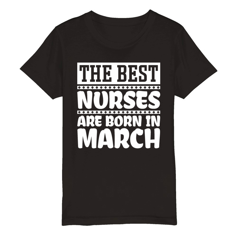 The best nurses are born in March Organic Kids Crewneck T-shirt