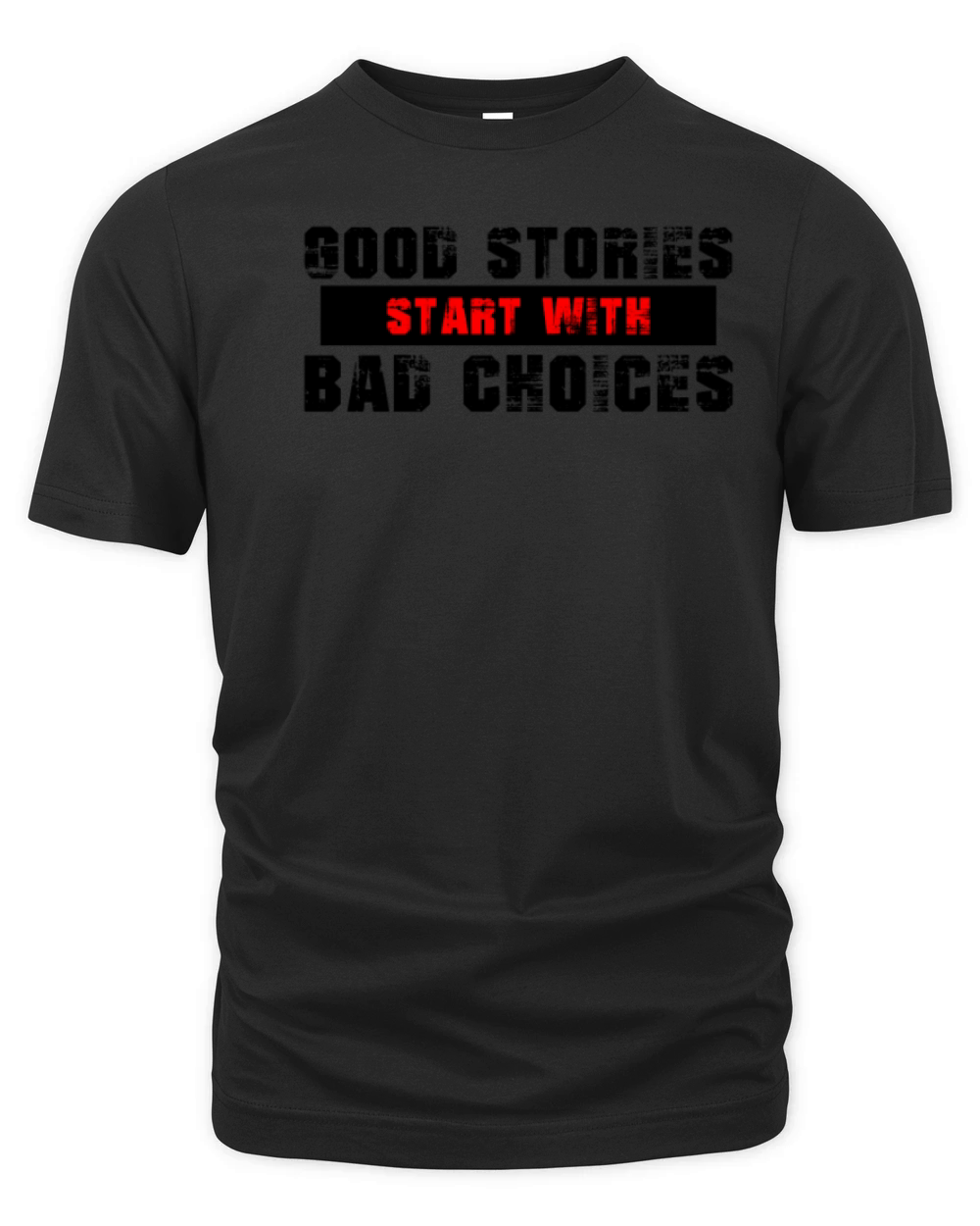 Good Stories Bad Choices Quotes Organic Unisex T-shirt