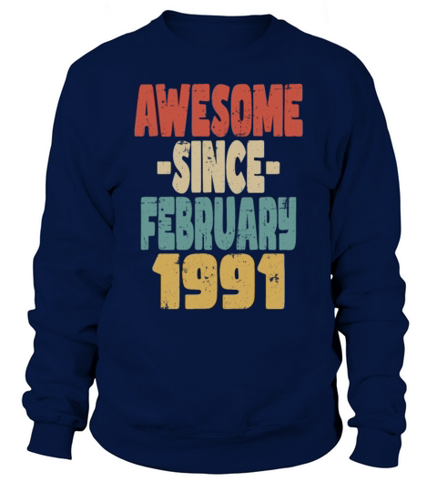 Awesome February 1991 Sweatshirt Unisex