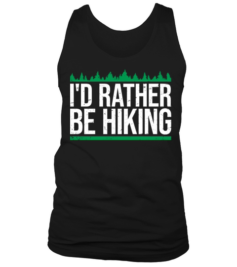 Id Rather Be Hiking Mountains Forest Outdoor Love Tank Top Unisex